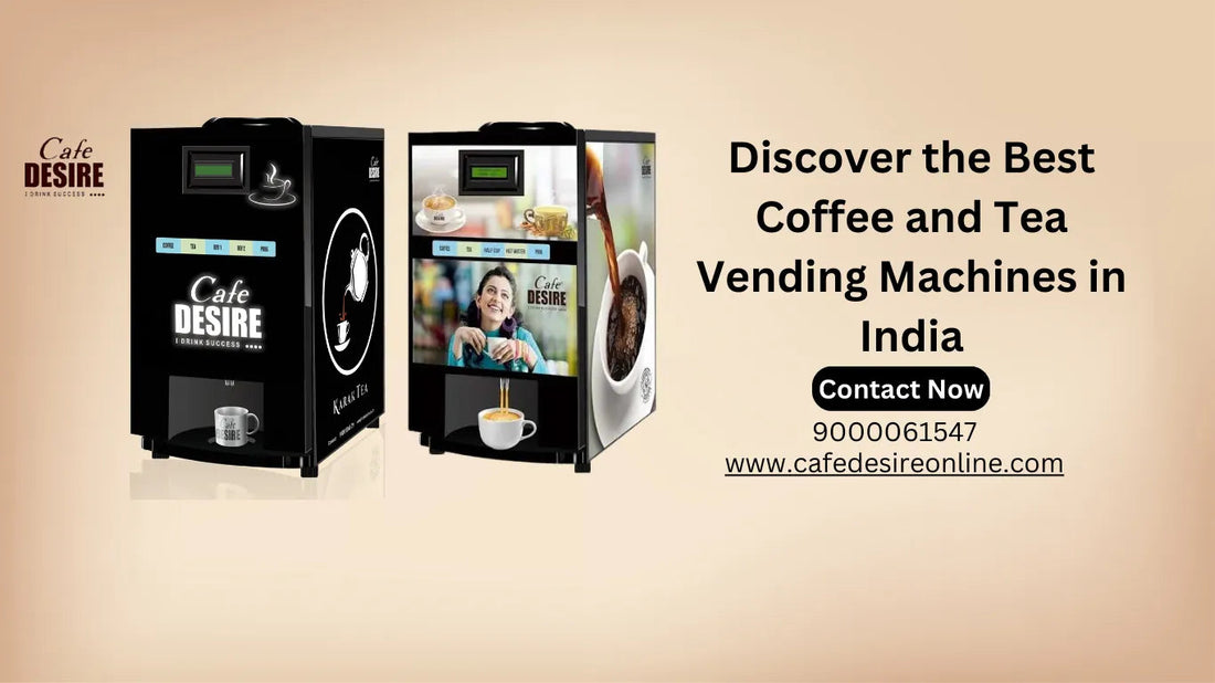 Discover the Best Coffee and Tea Vending Machines in India - cafedesireonline.com